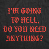 Mens Funny T Shirts Im Going to Hell Do You Need Anything Sarcastic Novelty Tee for Men