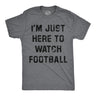 Mens Funny T Shirts Im Just Here to Watch Football Sarcastic Thanksgiving Graphic Novelty Tee for Men