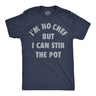 Mens Funny T Shirts Im No Chef But I Can Stir The Pot Sarcastic Graphic Novelty Tee for Men