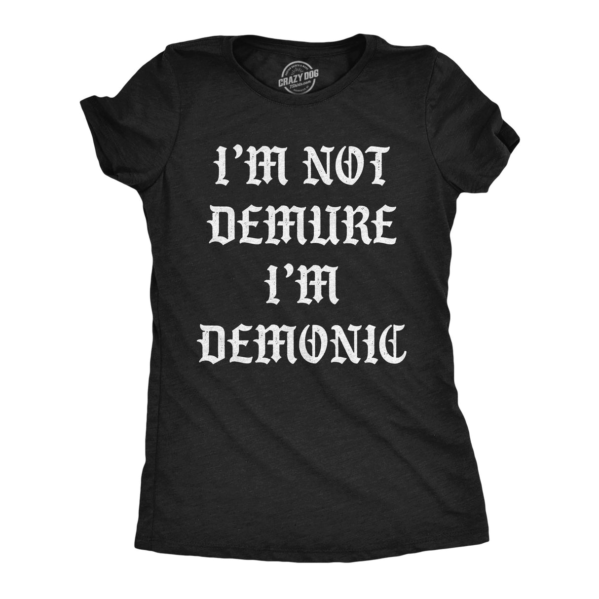 Womens Funny T Shirts Im Not Demure Im Demonic Sarcastic Halloween Graphic Tee for Ladies