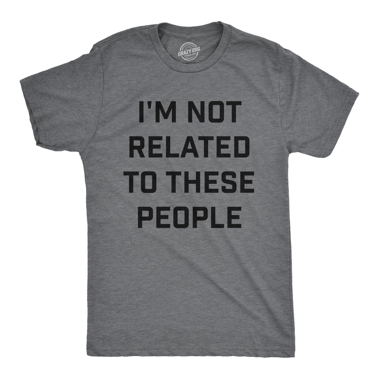 Mens Funny T Shirts Im Not Related to These People Sarcastic Family Novelty Tee for Men