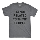 Mens Funny T Shirts Im Not Related to These People Sarcastic Family Novelty Tee for Men