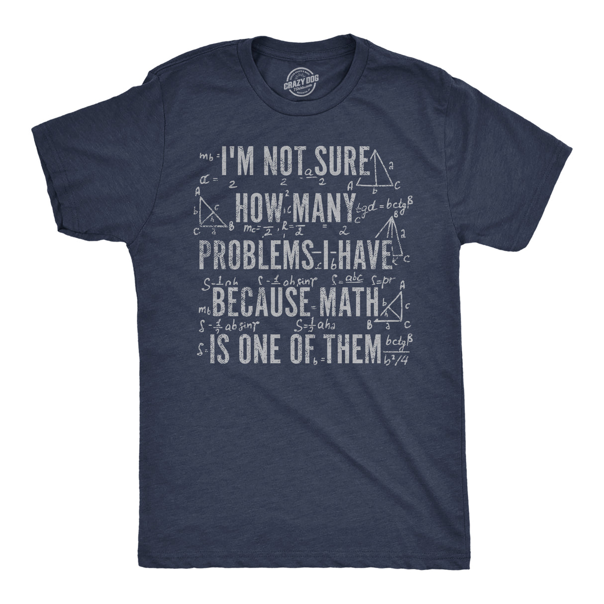 Mens Funny T Shirts Im Not Sure How Many Problems I Have Because Math In One of them Novelty Tee for Men
