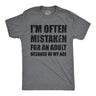 Mens Funny T Shirts Im Often Mistaken for An Adult Because Of My Age Sarcastic Graphic Novelty Tee for Men