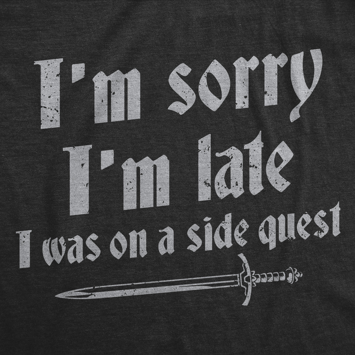 Mens Funny T Shirts Im Sorry I Was Late I Was On A Side Quest Novelty Tee