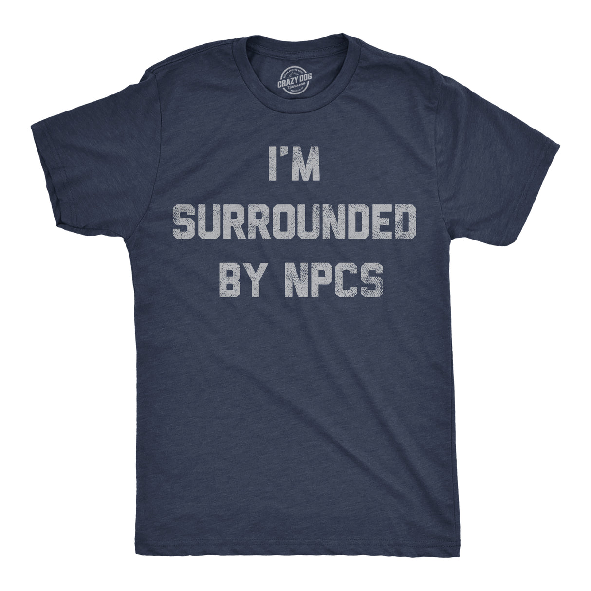 Mens Funny T Shirts Im Surrounded By NPCs Sarcastic Novelty Tee for Men