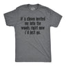 Mens Funny T Shirts If A Clown Invited Me Into The Woods Right Now Id Just Go Novelty Tee For Men
