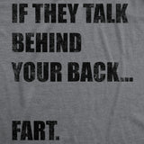 Mens Funny T Shirts If They Talk Behind Your Back Fart Sarcastic Novelty Tee for Men