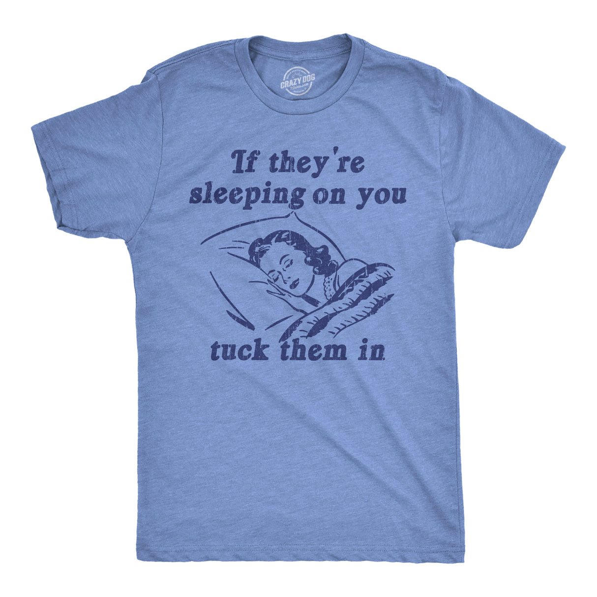 Mens Funny T Shirts If Theyre Sleeping On You Tuck Them In Sarcastic Novelty Tee for Men