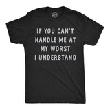 Mens Funny T Shirts If You Cant Handle Me At My Worst I Understand Sarcastic Novelty Tee for Men