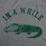 Mens Funny T Shirts In A While Crocodile Sarcastic Croc Graphic Tee For Men