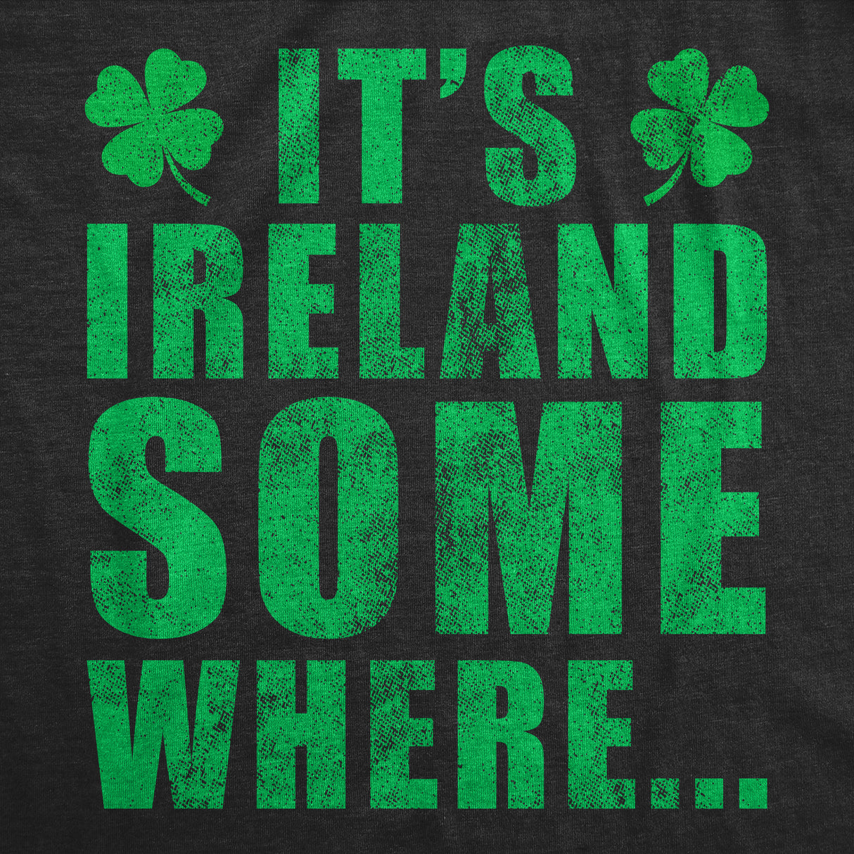 Mens Funny T Shirts Its Ireland Somewhere St Patricks Day Graphic Tee for Men