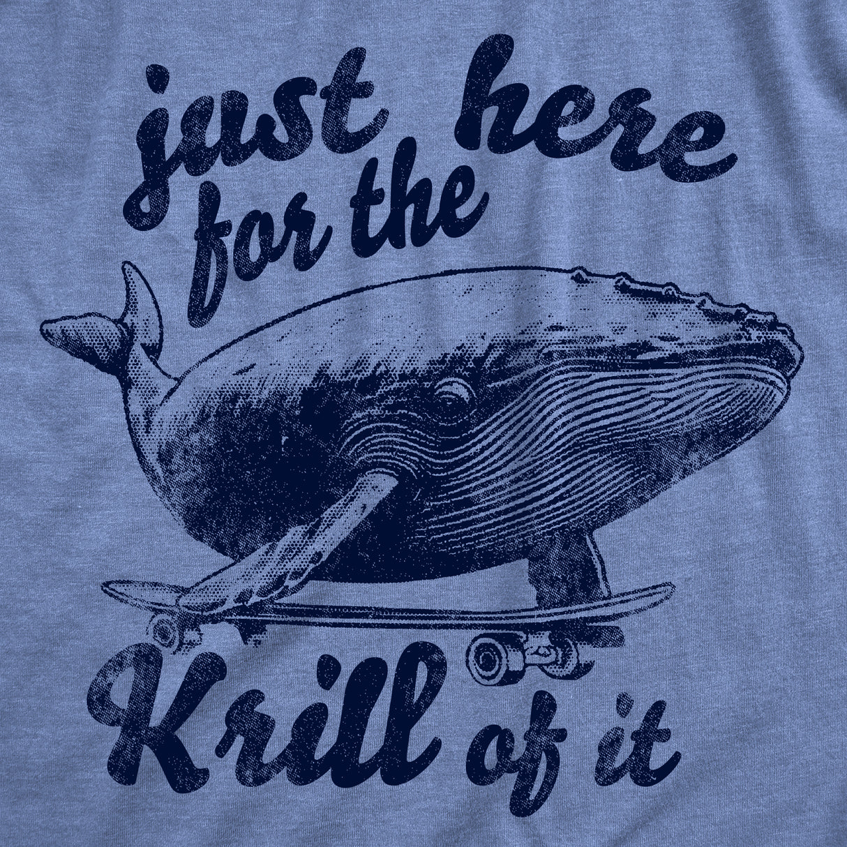 Mens Funny T Shirts Just Here for The Krill Of It Sarcastic Whale Graphic Novelty Tee for Men