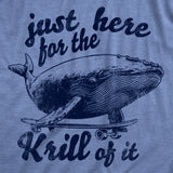Mens Funny T Shirts Just Here for The Krill Of It Sarcastic Whale Graphic Novelty Tee for Men