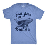 Mens Funny T Shirts Just Here for The Krill Of It Sarcastic Whale Graphic Novelty Tee for Men