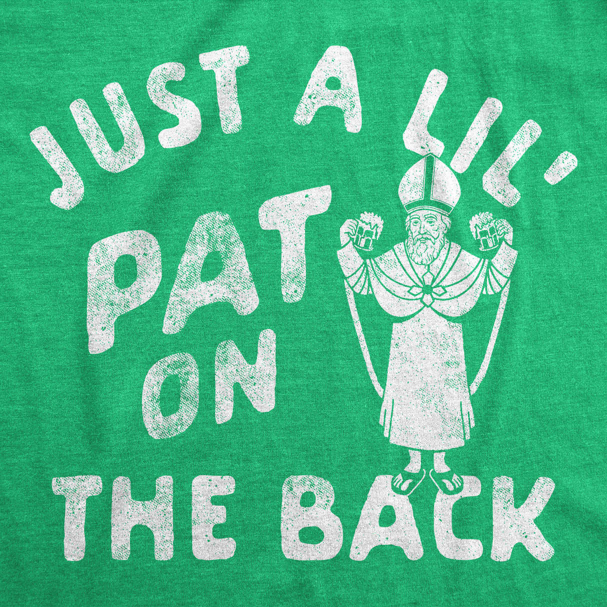 Mens Just A Lil Pat On The Back Graphic Tee Funny St Patricks Day T Shirt