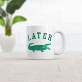 Later Gator Mug Funny Sarcastic Alligator Graphic Coffee Cup-11oz