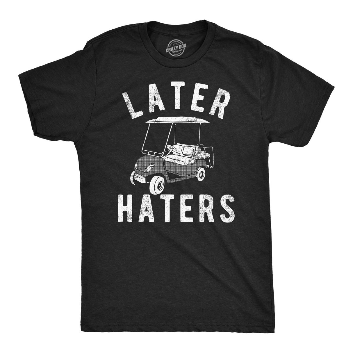 Mens Funny T Shirts Later Haters Golf Cart Sarcastic Golfing Tee for Men