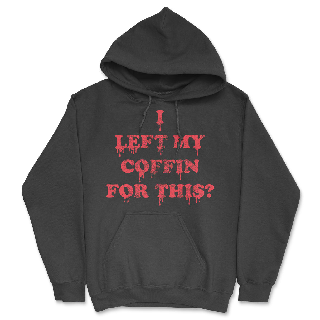 I Left My Coffin for This Unisex Hoodie Funny Sarcastic Halloween Novelty Hooded Sweatshirt