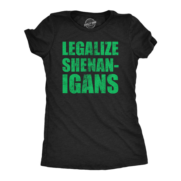 Womens Funny T Shirts Legalize Shenanigans Sarcastic St Patricks Day Tee For Ladies