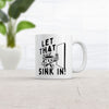 Let That Sink In Mug Funny Sarcastic Graphic Coffee Cup-11oz