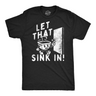 Mens Funny T Shirts Let That Sink In Sarcastic Graphic Tee for Men