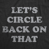 Mens Lets Circle Back On That Funny T Shirt Procrastination Novelty Tee for Men