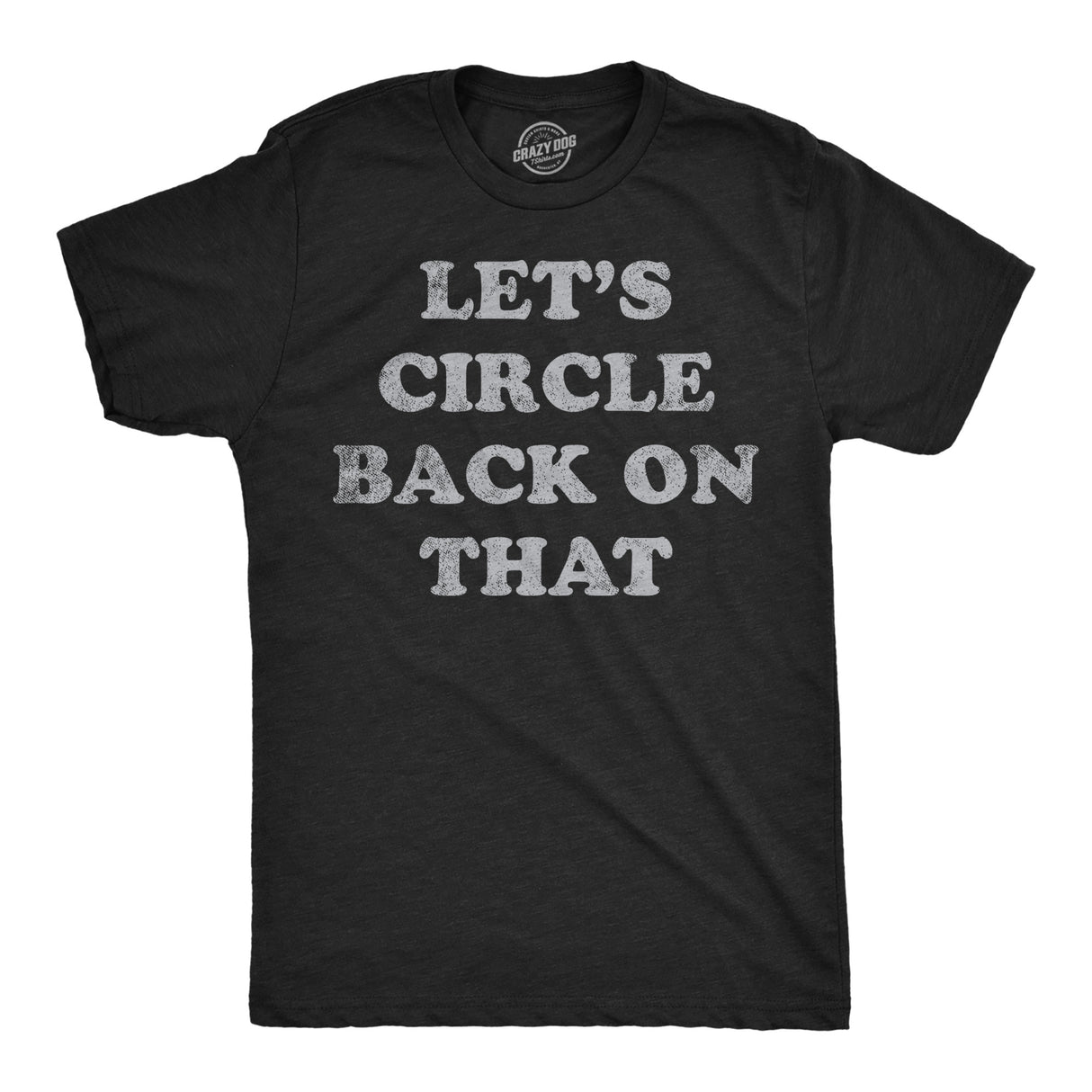 Mens Lets Circle Back On That Funny T Shirt Procrastination Novelty Tee for Men