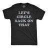Mens Lets Circle Back On That Funny T Shirt Procrastination Novelty Tee for Men