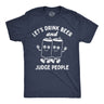 Mens Funny T Shirts Lets Drink Beer And Judge People Sarcastic Drinking Graphic Novelty Tee For Men