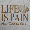 Mens Funny T Shirts Life Is Pain Au Chocolat Sarcastic Food Graphic Tee For Men