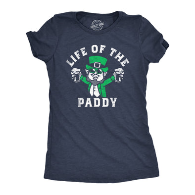 Womens Life Of The Paddy T Shirt Funny St Pattys Day Parade Drinking Party Joke Tee For Ladies