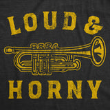 Mens Loud and Horny T Shirt Funny Adult Trumpet Sex Joke Tee for Guys