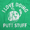 Womens Funny T Shirts I Love Doing Putt Stuff Sarcastic Golfing Graphic Tee For Ladies