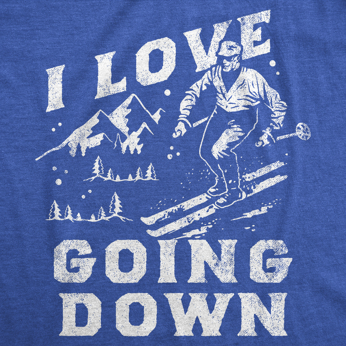 Mens Funny T Shirts I Love Going Down Sarcastic Skiiing Graphic Novelty Tee for Men