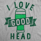 Mens I Love Good Head T Shirt Funny Adult Beer Drinking Lovers Joke Tee For Guys