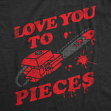 Mens Love You to Pieces T Shirt Funny Valentines Day Chainsaw Murder Joke Tee for Guys