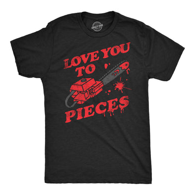 Mens Love You To Pieces T Shirt Funny Valentines Day Chainsaw Murder Joke Tee For Guys