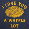 Womens Funny T Shirts I Love You A Waffle Lot Sarcastic Food Tee For Ladies