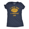 Womens Funny T Shirts I Love You A Waffle Lot Sarcastic Food Tee For Ladies