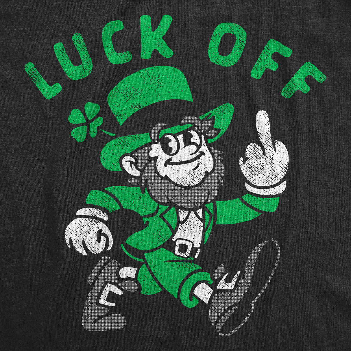 Mens Luck Off Funny St Patricks Day T Shirt Sarcastic Graphic Tee