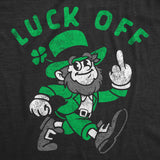 Mens Luck Off Funny St Patricks Day T Shirt Sarcastic Graphic Tee