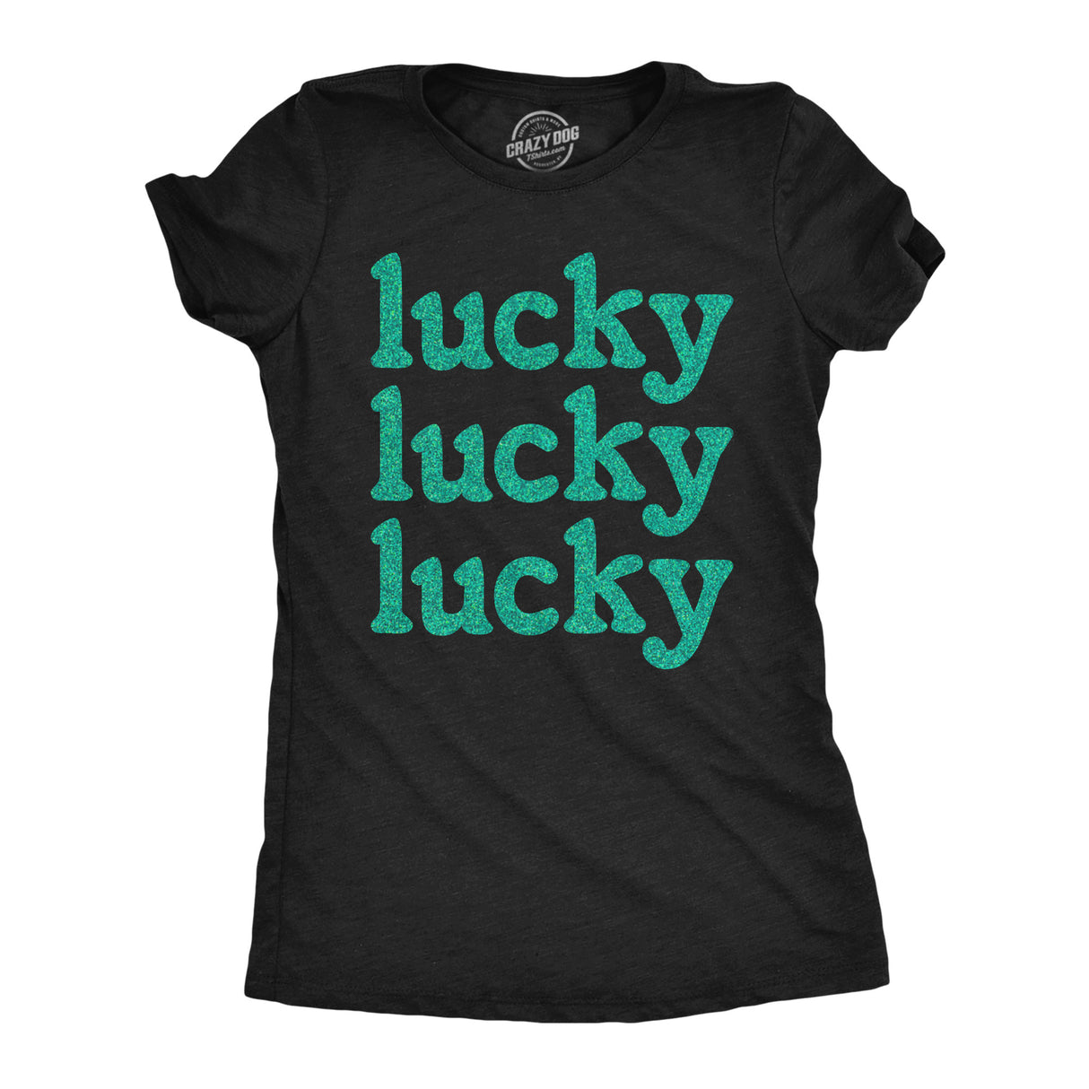 Womens Lucky Lucky Lucky Green Glitter T Shirt Funny St Pattys Day Parade Luck Joke Glittery Tee For Ladies