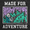 Womens Made For Adventure T Shirt Funny Hiking Outdoors Camping Lovers Tee For Ladies