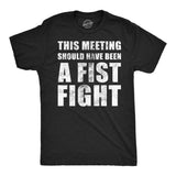 Mens Funny T Shirts This Meeting Should Have Been A Fist Fight Sarcastic Work Novelty Tee for Men