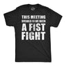 Mens Funny T Shirts This Meeting Should Have Been A Fist Fight Sarcastic Work Novelty Tee for Men