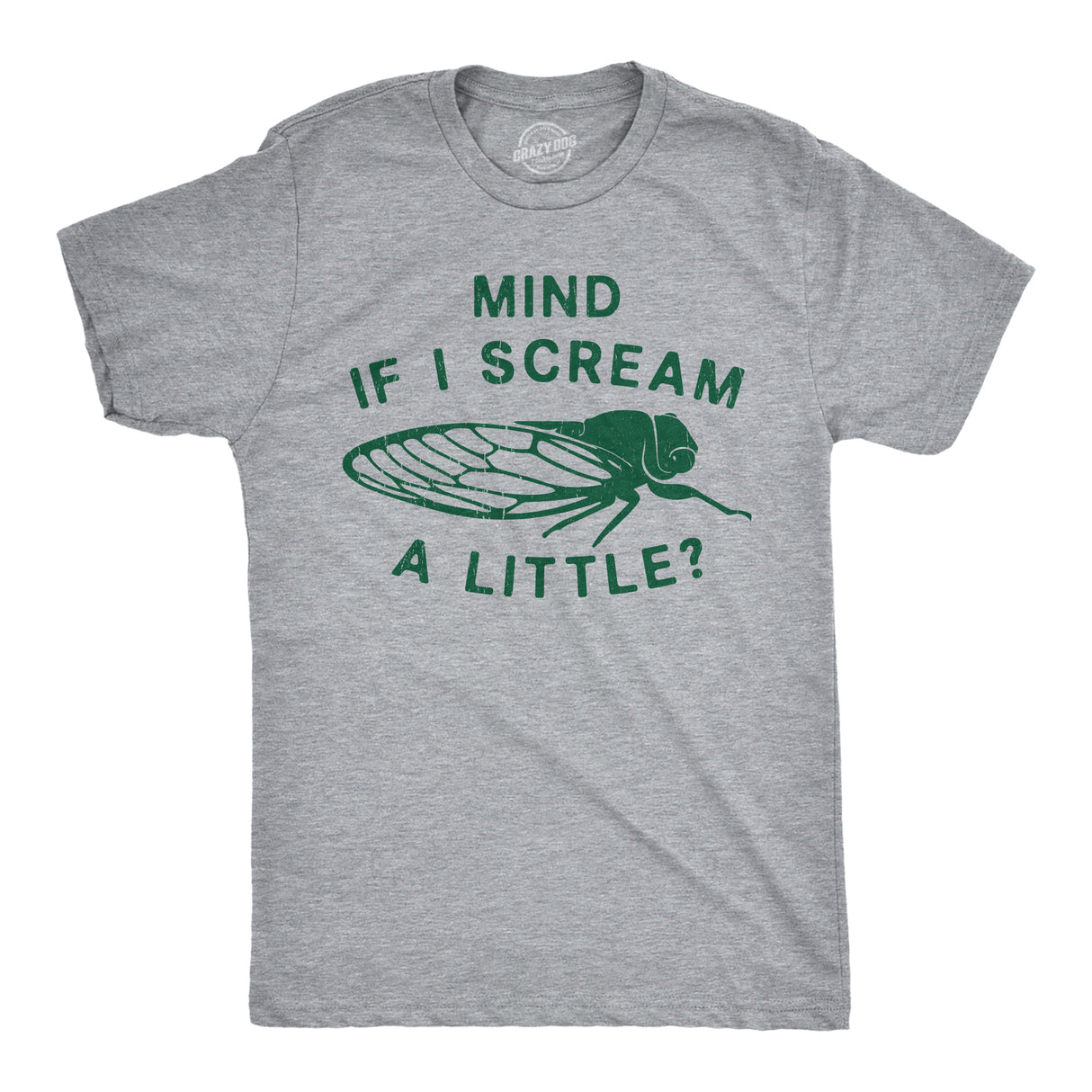 Mens Funny T Shirts Mind If I Scream A Little Sarcastic Cicada Graphic Tee for Men