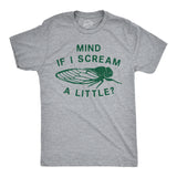 Mens Funny T Shirts Mind If I Scream A Little Sarcastic Cicada Graphic Tee for Men