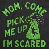 Mens Funny T Shirts Mom Come Pick Me Up Im Scared Sarcastic UFO Tee for Men