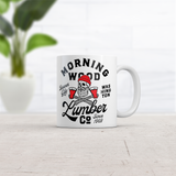 Morning Wood Lumber Company Mug Funny Sarcastic Adult Joke Novelty Coffee Cup-11oz